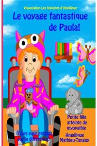Le voyage fantastique de Paula ! Petite fille atteinte de myopathie (Livre pour enfants sur la différence)