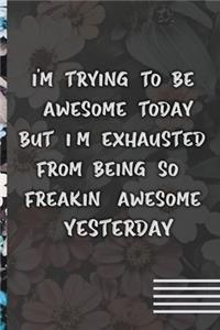 I'm Trying To Be Awesome Today