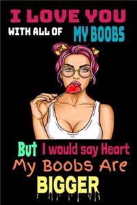 I Love You With All Of My Boobs