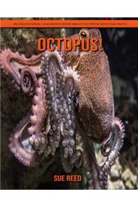 Octopus! An Educational Children's Book about Octopus with Fun Facts