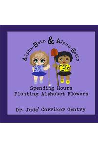 Spending Hours Planting Alphabet Flowers