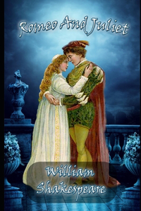 Romeo and Juliet By William Shakespeare (A Romantic Play) 