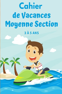 Cahier de Vacances Moyenne Section 3 à 5 ans