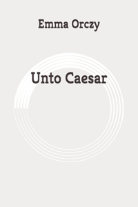 Unto Caesar: Original