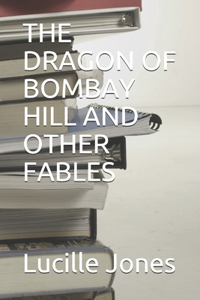 Dragon of Bombay Hill and Other Fables