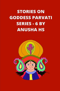 Stories on goddess Parvati series - 6