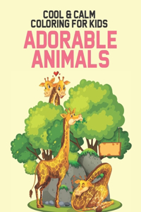 Cool & Calm Coloring For Kids Adorable Animals