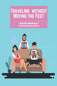 Traveling without Moving the Feet