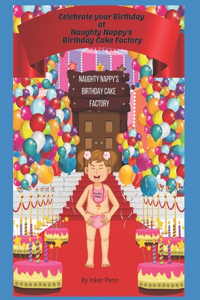 Celebrate Your Birthday at Naughty Nappy's Birthday Cake Factory