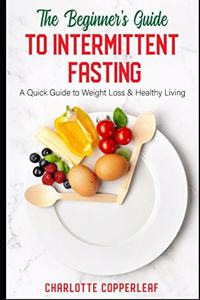 The Beginner's Guide to Intermittent Fasting