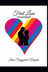First Love Annotated