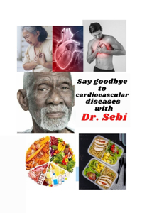 Say goodbye to cardiovascular diseases with Dr. Sebi