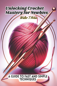 Unlocking Crochet Mastery for Newbies