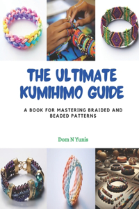 Ultimate Kumihimo Guide