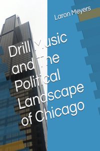 Drill Music and The Political Landscape of Chicago