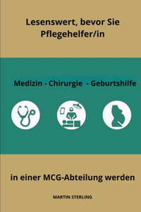 Lesenswert, bevor Sie Pflegehelfer/in in einer MCG-Abteilung werden