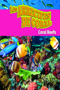 Los Arrecifes de Coral/Coral Reefs (Spanish)