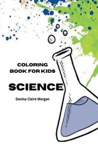 Science Coloring Book for Kids : My First Experiment in Laboratory Coloring and Activity Book for kids Ages 5-12 | Amazing 10 Unique Pages with Chemistry Laboratory for kids