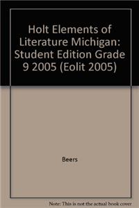 Holt Elements of Literature Michigan: Student Edition Grade 9 2005