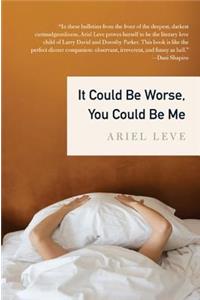 It Could Be Worse, You Could Be Me