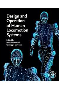 Design and Operation of Human Locomotion Systems