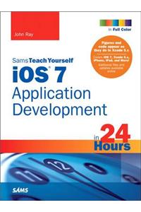 iOS 7 Application Development in 24 Hours, Sams Teach Yourself