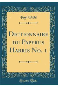 Dictionnaire du Papyrus Harris No. 1 (Classic Reprint)