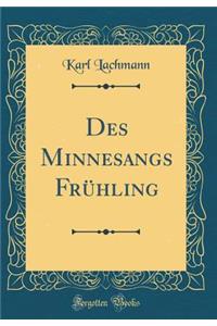 Des Minnesangs FrÃ¼hling (Classic Reprint)
