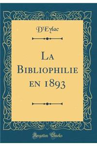 La Bibliophilie en 1893 (Classic Reprint)