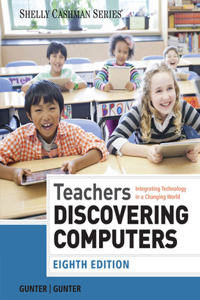 Bundle: Shelly Cashman Series Microsoft Office 365 & Office 2016: Introductory, Loose-Leaf Version + Teachers Discovering Computers: Integrating Technology in a Changing World, 8th + Sam 365 & 2016 Assessments, Trainings, and Projects Printed Acces