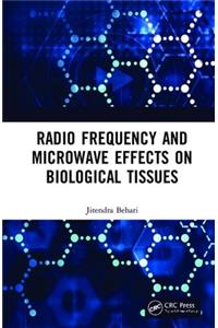 Radio Frequency and Microwave Effects on Biological Tissues