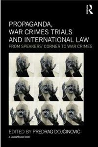 Propaganda, War Crimes Trials and International Law