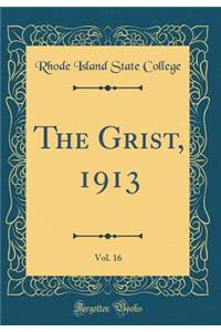 The Grist, 1913, Vol. 16 (Classic Reprint)