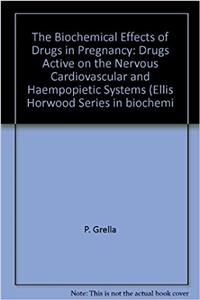 Effects of Drugs on Pregnant Women, 1 (Ellis Horwood Series, Biochemistry and Pharmacology in Medic)