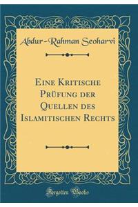 Eine Kritische Prï¿½fung Der Quellen Des Islamitischen Rechts (Classic Reprint)