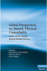 Global Perspectives on Mental-Physical Comorbidity in the WHO World Mental Health Surveys