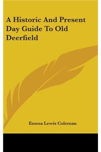 A Historic And Present Day Guide To Old Deerfield