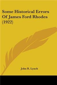 Some Historical Errors Of James Ford Rhodes (1922)