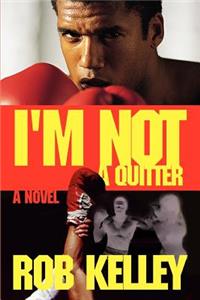 I'm Not a Quitter