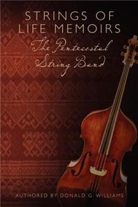 STRINGS OF LIFE MEMOIRS The Pentecostal String Band