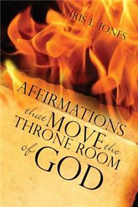 Affirmations That Move the Throne Room of GOD