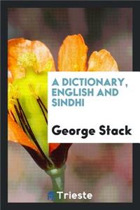 A Dictionary, English and Sindhi: By Captain George Stack. Printed by Order ...