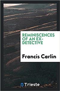 Reminiscences of an ex-detective