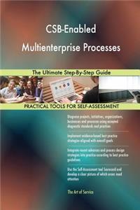 CSB-Enabled Multienterprise Processes The Ultimate Step-By-Step Guide