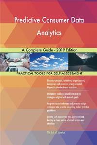 Predictive Consumer Data Analytics A Complete Guide - 2019 Edition