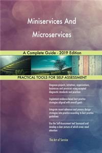Miniservices And Microservices A Complete Guide - 2019 Edition