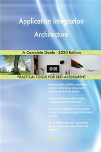 Application Integration Architecture A Complete Guide - 2020 Edition