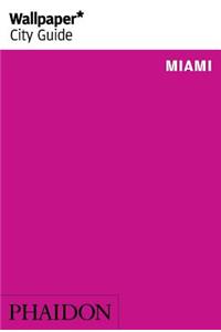 Wallpaper* City Guide Miami 2015