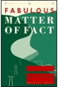 The Fabulous Matter of Fact