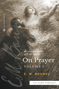 Complete Works of E.M. Bounds On Prayer
